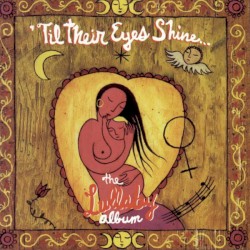 ’Til Their Eyes Shine… The Lullaby Album