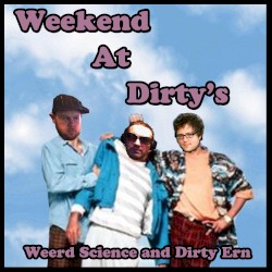Weekend at Dirty’s