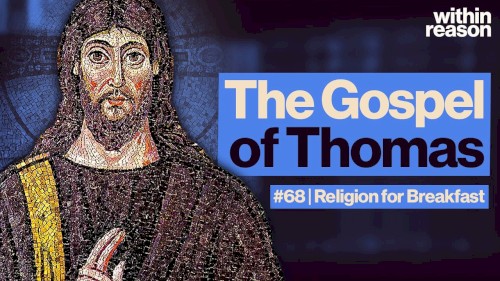 Within Reason #68, "What Is the Gospel of Thomas?"