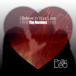 I Believe In Your Love (The Remixes)