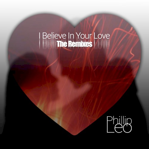 I Believe In Your Love (The Remixes)