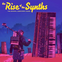 The Rise of the Synths (Official Companion album)