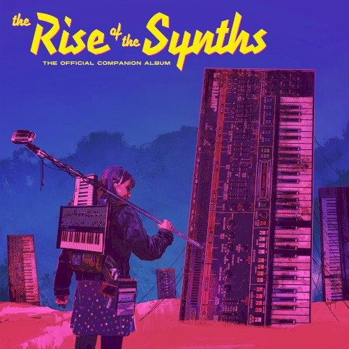 The Rise of the Synths (Official Companion album)