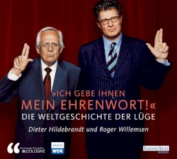 »Ich gebe Ihnen mein Ehrenwort!« Die Weltgeschichte der Lüge