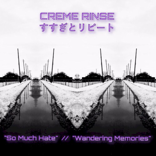"So Much Hate" // "Wandering Memories"