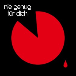 Nie genug für dich