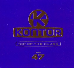 Kontor: Top of the Clubs, Volume 47