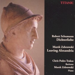 Schumann: Dichterliebe / Zebrowski: Leaving Alexandria