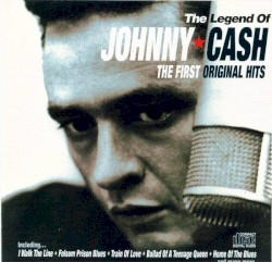 The Legend of Johnny Cash: The First Original Hits