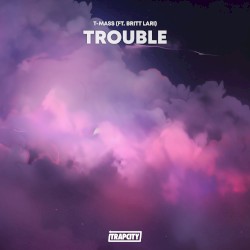 Trouble