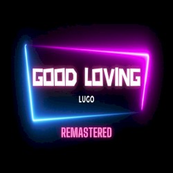 Good Loving (remastered)