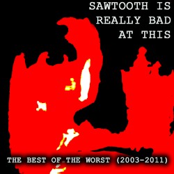 Sawtooth Is Really Bad at This - The Best of the Worst (2003-2011)