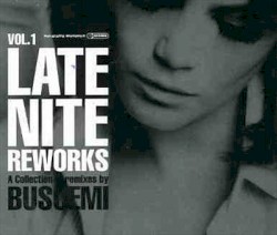 Late Nite Reworks, Volume 1: A Collection of Remixes by Buscemi