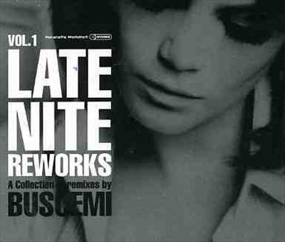 Late Nite Reworks, Volume 1: A Collection of Remixes by Buscemi