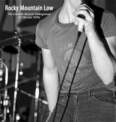 Rocky Mountain Low: The Colorado Musical Underground of the Late 1970s