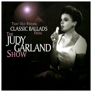 That Old Feeling: Classic Ballads from The Judy Garland Show