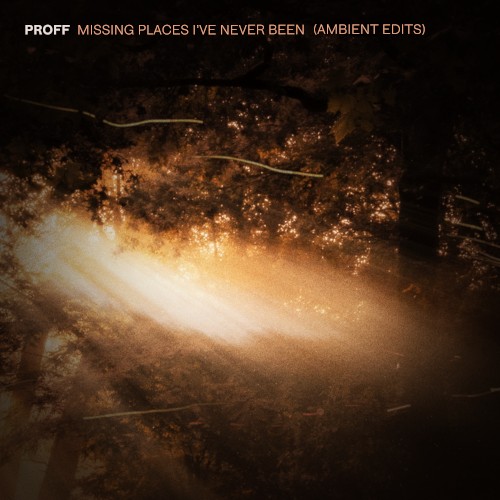 Missing Places I’ve Never Been (ambient edits)