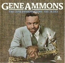 The Gene Ammons Story: The 78 Era