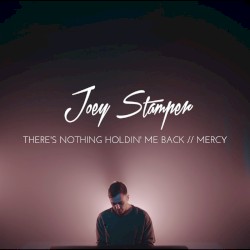 There’s Nothing Holdin’ Me Back / / Mercy