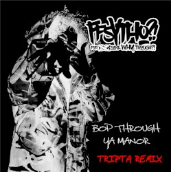 Bop Through Ya Manor (Tripta Remix)