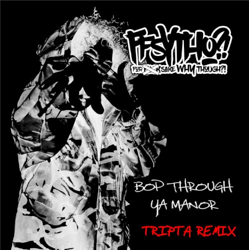 Bop Through Ya Manor (Tripta Remix)