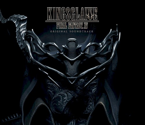 KINGSGLAIVE FINAL FANTASY XV ORIGINAL SOUNDTRACK