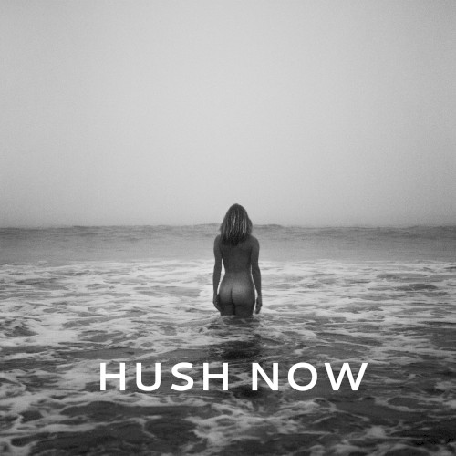 Hush Now