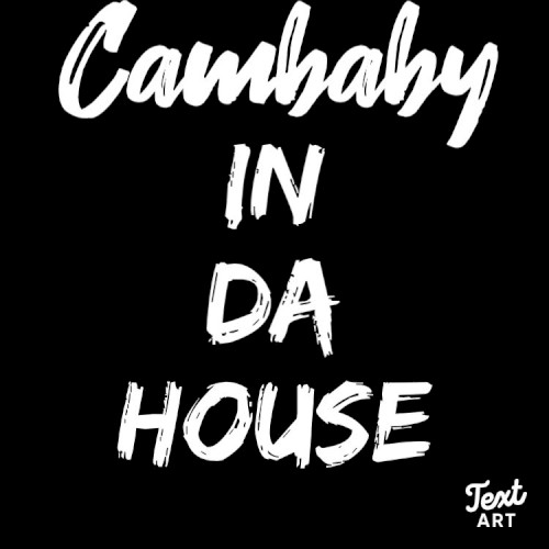 Cambaby in da House