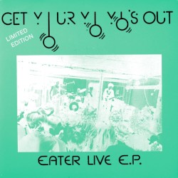Get Your Yo Yo’s Out: Eater Live E.P.