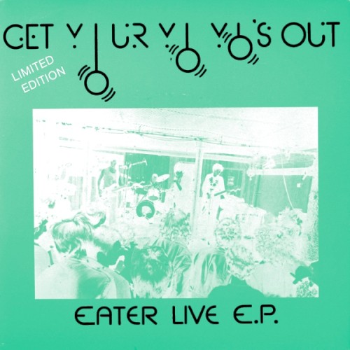 Get Your Yo Yo’s Out: Eater Live E.P.