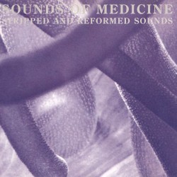 Sounds of Medicine: Stripped and Reformed Sounds