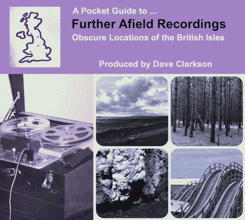 A Pocket Guide to Further Afield Recordings: Obscure Locations of the British Isles