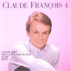 Claude François 4 : 10 ans de chansons 1962–1972