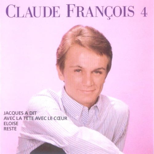 Claude François 4 : 10 ans de chansons 1962–1972