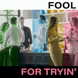 Fool for Tryin'