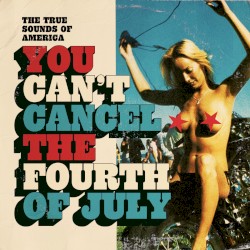 You Can't Cancel the Fourth of July