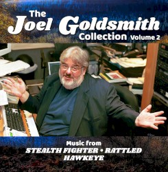 The Joel Goldsmith Collection: Volume 2 Stealth Fighter / Rattled / Hawkeye