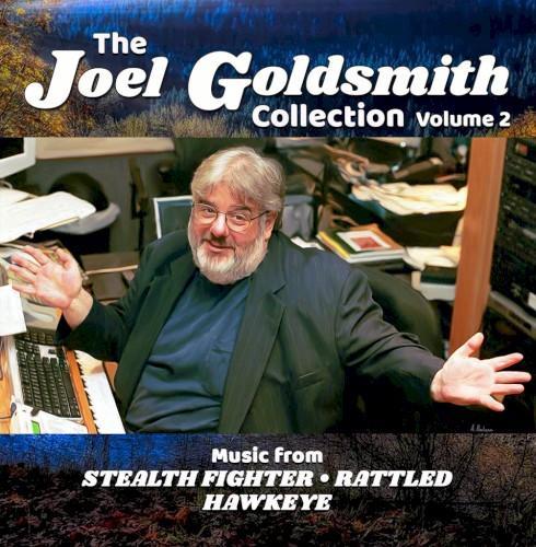 The Joel Goldsmith Collection: Volume 2 Stealth Fighter / Rattled / Hawkeye