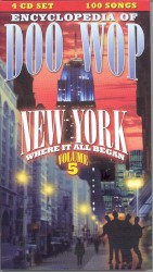 The Encyclopedia of Doo Wop, Volume 5: New York, Where It All Began