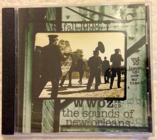 WWOZ on CD: The Sounds of New Orleans, Vol. 10 – Listen Up! One Mo’ Time! (Fall 1998)