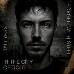 Forged With Steel in the City of Gold