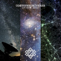 Ode to the Universe (in Three Parts)