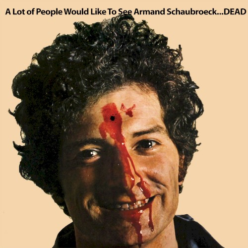 A Lot Of People Would Like To See Armand Schaubroeck ... DEAD