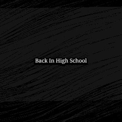 Back in High School
