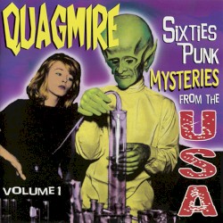 Quagmire Volume 1: Sixties Punk Mysteries From the USA