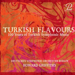 Turkish Flavours - 100 Years of Turkish Symphonic Music
