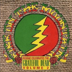 Fire On The Mountain: Reggae Celebrates The Grateful Dead Volume 2