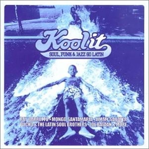 Kool It: Soul, Funk & Jazz Go Latin