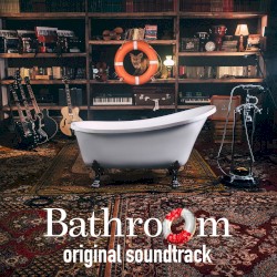 Bathroom: Original Theater Play Soundtrack