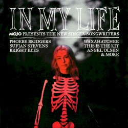 In My Life: Mojo Presents the New Singer-Songwriters